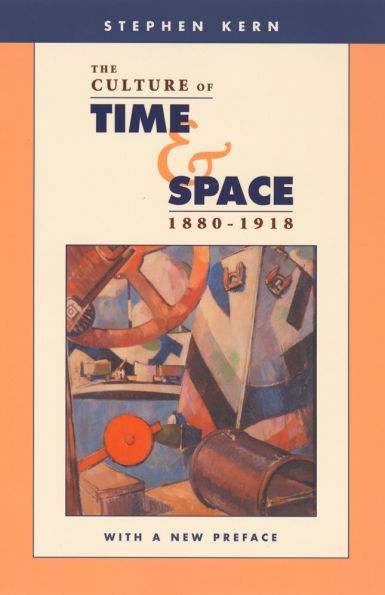 The Culture of Time and Space, 1880-1918: With a New Preface / Edition 2