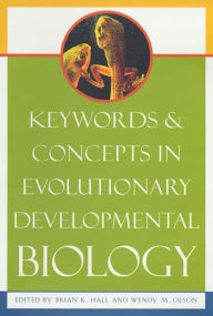 Title: Keywords and Concepts in Evolutionary Developmental Biology, Author: Brian K. Hall