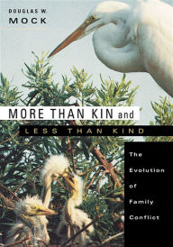 Title: More than Kin and Less than Kind: The Evolution of Family Conflict, Author: Douglas W. Mock