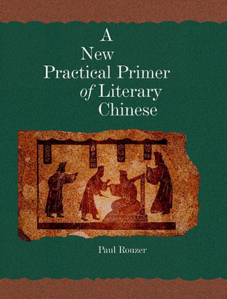 A New Practical Primer of Literary Chinese / Edition 1