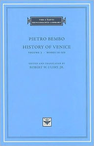 Title: History of Venice, Volume 3: Books IX-XII, Author: Pietro Bembo
