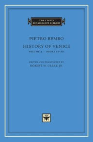 Title: History of Venice, Volume 3: Books IX-XII, Author: Pietro Bembo