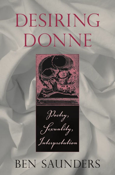 Desiring Donne: Poetry, Sexuality, Interpretation