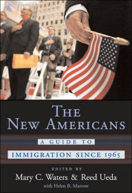 Title: The New Americans: A Guide to Immigration since 1965 / Edition 1, Author: Mary C. Waters