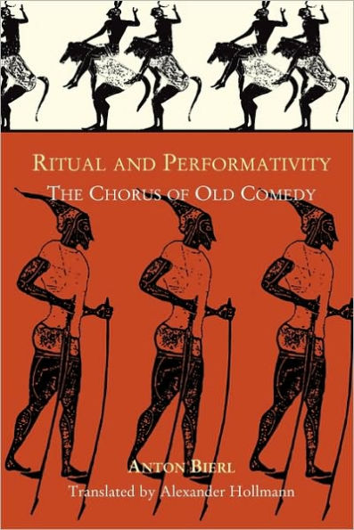 Ritual and Performativity: The Chorus in Old Comedy