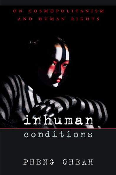 Inhuman Conditions: On Cosmopolitanism and Human Rights / Edition 1