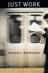 Title: Just Work, Author: Russell Muirhead