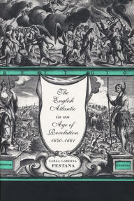 Title: The English Atlantic in an Age of Revolution, 1640-1661, Author: Carla Gardina Pestana