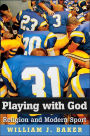 Playing with God: Religion and Modern Sport