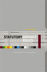 Title: Statutory Default Rules: How to Interpret Unclear Legislation, Author: Einer Elhauge