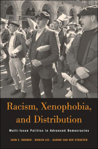 Title: Racism, Xenophobia, and Distribution: Multi-Issue Politics in Advanced Democracies, Author: John E. Roemer