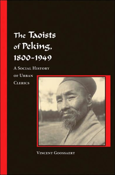 The Taoists of Peking, 1800-1949: A Social History of Urban Clerics