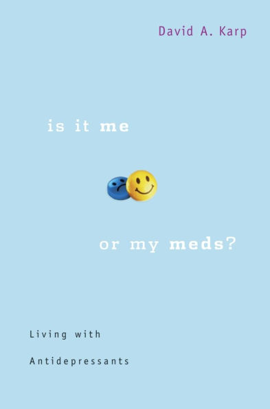 Is It Me or My Meds?: Living with Antidepressants