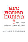 Are Women Human?: And Other International Dialogues