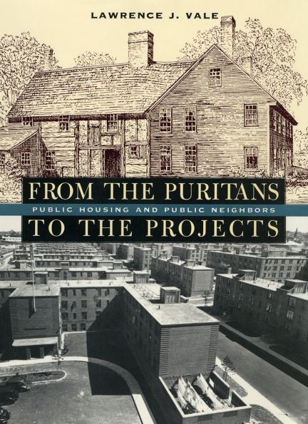 From the Puritans to the Projects: Public Housing and Public Neighbors