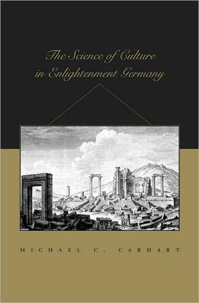 The Science of Culture in Enlightenment Germany / Edition 1