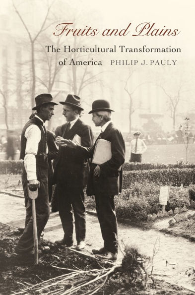 Fruits and Plains: The Horticultural Transformation of America