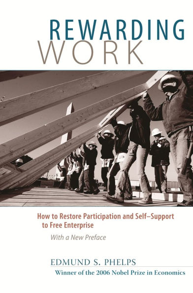 Rewarding Work: How to Restore Participation and Self-Support to Free Enterprise, With a New Preface / Edition 2