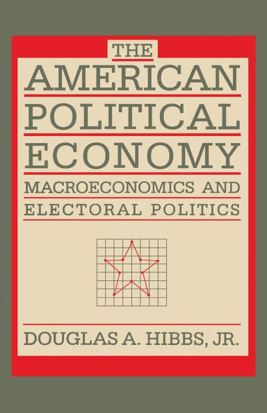 The American Political Economy: Macroeconomics and Electoral Politics / Edition 1