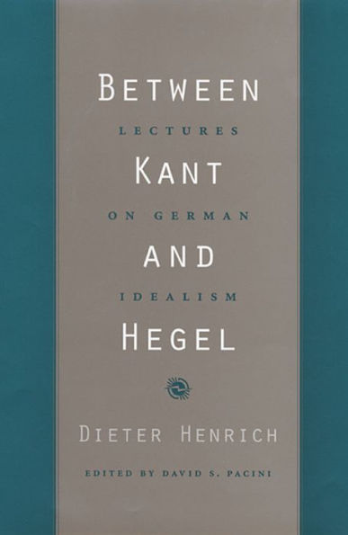 Between Kant and Hegel: Lectures on German Idealism