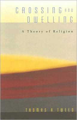 Crossing and Dwelling: A Theory of Religion