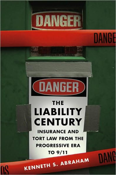 the Liability Century: Insurance and Tort Law from Progressive Era to 9/11