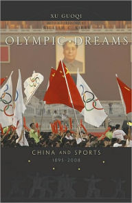 Title: Olympic Dreams: China and Sports, 1895-2008, Author: Guoqi Xu
