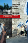 Separate and Unequal: The Inside Story of Israeli Rule in East Jerusalem