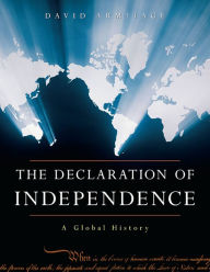 Title: The Declaration of Independence: A Global History, Author: David Armitage