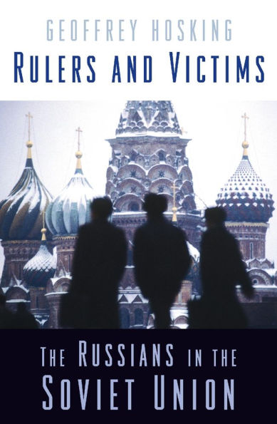 Rulers and Victims: The Russians in the Soviet Union