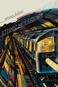 Title: Ethnic Modernism, Author: Werner Sollors