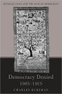 Democracy Denied, 1905-1915: Intellectuals and the Fate of Democracy