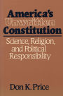 America's Unwritten Constitution: Science, Religion, and Political Responsibility