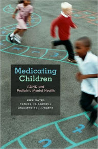 Title: Medicating Children: ADHD and Pediatric Mental Health, Author: Rick Mayes