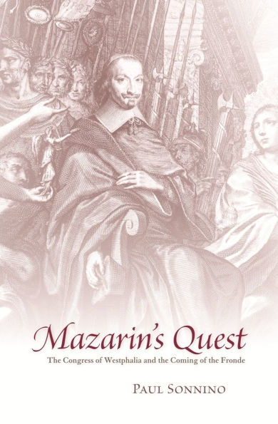 Mazarin's Quest: the Congress of Westphalia and Coming Fronde