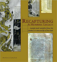 Title: Recapturing a Homeric Legacy: Images and Insights from the Venetus A Manuscript of the <i>Iliad</i>, Author: Casey Dué