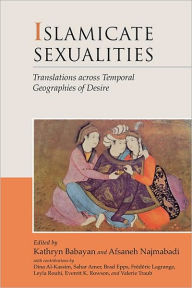 Title: Islamicate Sexualities: Translations across Temporal Geographies of Desire, Author: Kathryn Babayan