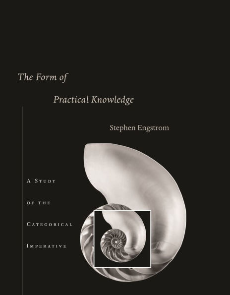 The Form of Practical Knowledge: A Study of the Categorical Imperative