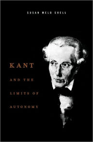 Title: Kant and the Limits of Autonomy, Author: Susan Meld Shell