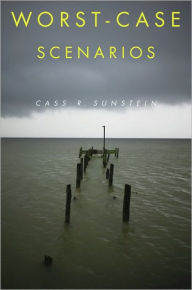 Title: Worst-Case Scenarios, Author: Cass R. Sunstein