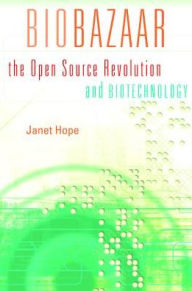 Title: Biobazaar: The Open Source Revolution and Biotechnology, Author: Janet Hope