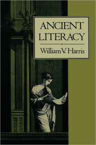 Title: Ancient Literacy / Edition 1, Author: William V. Harris