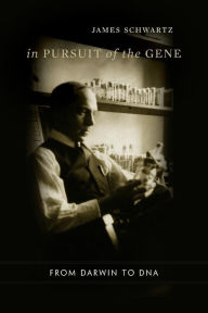 Title: In Pursuit of the Gene: From Darwin to DNA, Author: James Schwartz