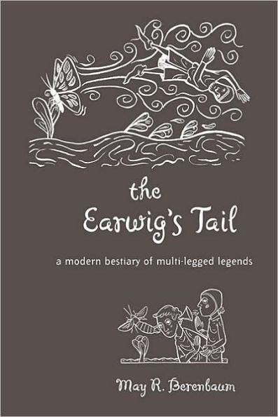 The Earwig's Tail: A Modern Bestiary of Multi-legged Legends