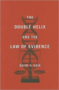 Title: The Double Helix and the Law of Evidence, Author: David H. Kaye