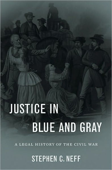 Justice in Blue and Gray: A Legal History of the Civil War