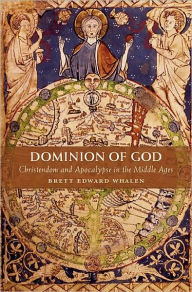 Title: Dominion of God: Christendom and Apocalypse in the Middle Ages, Author: Brett Edward Whalen