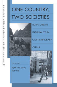 Title: One Country, Two Societies: Rural-Urban Inequality in Contemporary China, Author: Martin K. Whyte