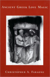 Title: Ancient Greek Love Magic, Author: Christopher A. Faraone