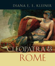 Title: Cleopatra and Rome, Author: Diana E. E. Kleiner